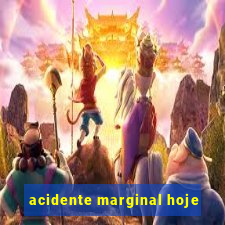 acidente marginal hoje